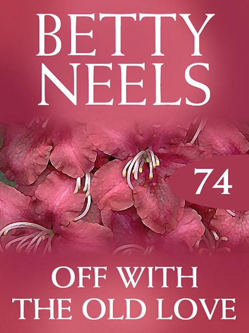 Title details for Off With the Old Love (Betty Neels Collection) by Betty Neels - Available